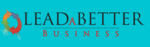 Company Logo of Lead A Better Business - Business Coaching, Advisers and Planners Gold Coast